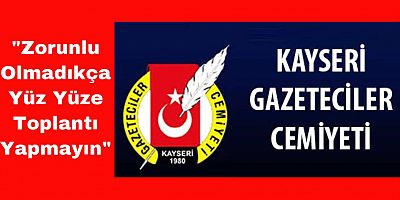 Kayseri Gazeteciler Cemiyeti’nden Çağrı