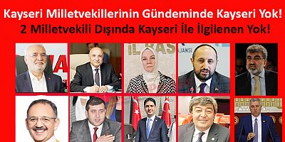 Kayseri Milletvekillerinin Gündeminde Kayseri Yok!
