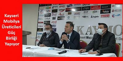 Kayseri Mobilya Üreticileri Güç Birliği Yapıyor