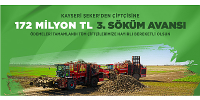 Kayseri Şeker’den Çiftçiye 3. Söküm Avansı: 172 Milyon TL’lik Destek Üreticiyle Buluştu