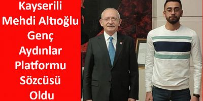 Kayserili Mehdi Altıoğlu Genç Aydınlar Platformu Sözcüsü Oldu