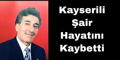 Kayserili Şair Hayatını Kaybetti