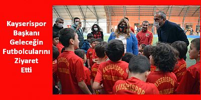 Kayserispor Başkanı Berna Gözbaşı, Geleceğin Futbolcularıyla Buluştu