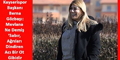 Kayserispor Başkanı Gözbaşı’dan ‘Sabır’ Çağrısı