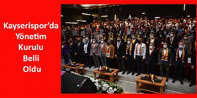 Kayserispor’da Yönetim Kurulu Belli Oldu