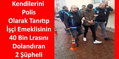 Kendilerini Polis Olarak Tanıtan Dolandırıcılar Yakalandı