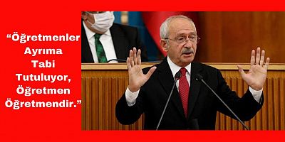 Kılıçdaroğlu, Öğretmenlerin Durumunu Değerlendirdi