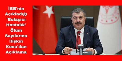 Koca, Ölüm Sayılarına Kanser Ölümlerinin de Dahil Edildiğini Öne Sürdü
