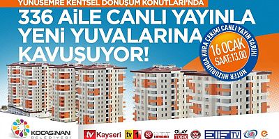 Kocasinan’ın Kentsel Dönüşümüyle 336 Aile’ye Yeni Konut