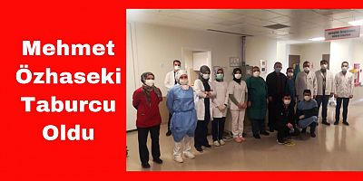 Koronavirüs Tedavisi Gören Mehmet Özhaseki Taburcu Oldu