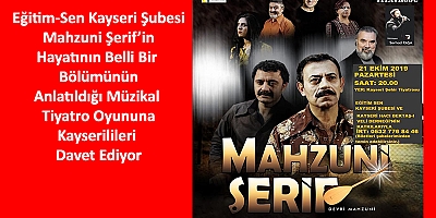 Mahzuni Şerif'in Hayatını Anlatan Tiyatro Oyunu Kayseri'de