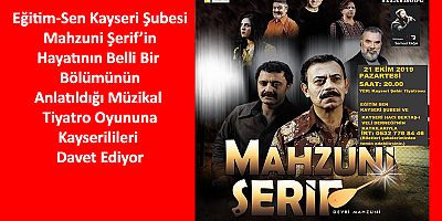 Mahzuni Şerif'in Hayatını Anlatan Tiyatro Oyunu Kayseri'de