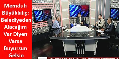 Memduh Büyükkılıç: Alacağım Var Diyen Varsa Buyursun Gelsin