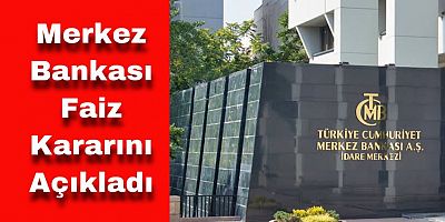 Merkez Bankası Faiz Kararını Açıkladı
