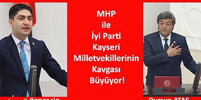 MHP ile İyi Parti Kayseri Milletvekillerinin Kavgası Büyüyor!