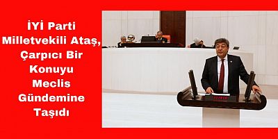 Milletvekili Ataş: Devasa Şirketlerin Borcunu Siliyorlar, Vatandaşa da İban Atıyorlar