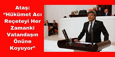 Milletvekili Ataş’tan “Acı Reçete” Tepkisi