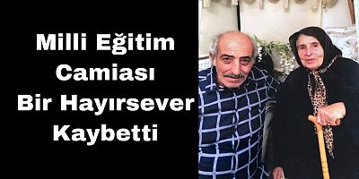 Milli Eğitim Camiası Bir Hayırsever Kaybetti