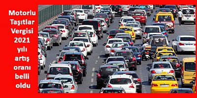 Motorlu Taşıtlar Vergisi 2021 Yılı Artış Oranı Belli Oldu