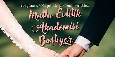 ‘Mutlu Evlilik Akademisi’ Başlıyor
