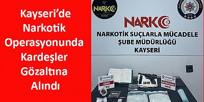 Narkotik Operasyonunda Kardeşler Gözaltına Alındı