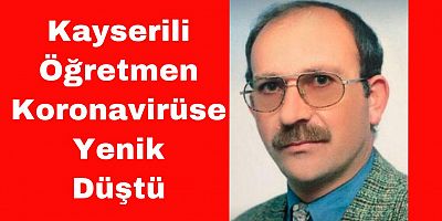 Öğretmen, Koronavirüsten Hayatını Kaybetti