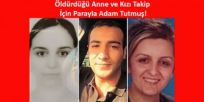Öldürdüğü Nişanlısı ve Annesini Takip Ettirmek İçin Parayla Adam Tutmuş
