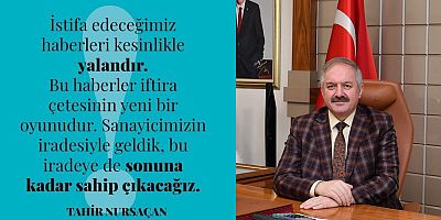 OSB’de Başkanlık Görevinden Uzaklaştırılan Nursaçan, İstifa İddialarını Yalanladı