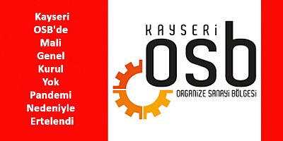 OSB'de Mali Genel Kurul Yok Pandemi Nedeniyle Ertelendi