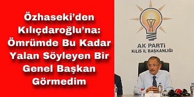 Özhaseki’den Kılıçdaroğlu’na: Ömrümde Bu Kadar Yalan Söyleyen Bir Genel Başkan Görmedim