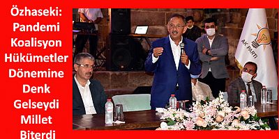 Özhaseki: Pandemi Koalisyon Hükümetler Dönemine Denk Gelseydi Millet Biterdi