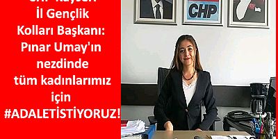 Pınar Umay'ın Nezdinde Tüm Kadınlarımız İçin #ADALETİSTİYORUZ!