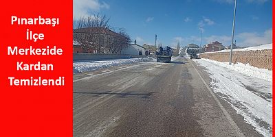 Pınarbaşı İlçe Merkezide Kardan Temizlendi