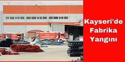 Plastik Boru Fabrikasında Yangın
