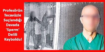 Profesörün Tecavüzle Suçlandığı Davada 'Sperm' Delili Kayboldu
