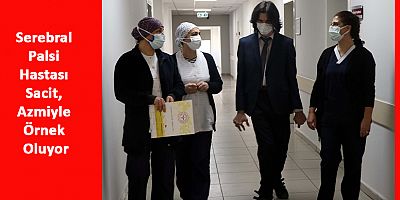 Serebral Palsi Hastası Sacit, Azmiyle Örnek Oluyor