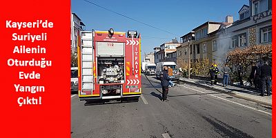 Suriyeli Ailenin Oturduğu Evde Çıkan Yangın Söndürüldü