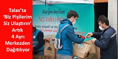 Talas’ta ‘Biz Pişilerim Siz Ulaştırın’ Artık 4 Merkezden Yapılıyor