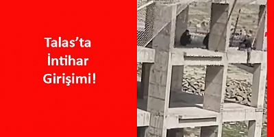 Talas’ta İntihar Girişimi