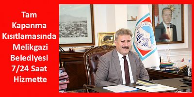 Tam Kapanma Kısıtlamasında Melikgazi, 7/24 Saat Hizmette
