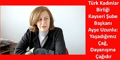 TKB Başkanı Uzunlu: Yaşadığımız Çağ, Dayanışma Çağıdır