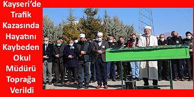Trafik Kazasında Hayatını Kaybeden Okul Müdürü Toprağa Verildi