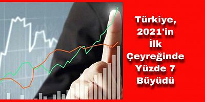 TÜİK Verilerine Göre Türkiye Ekonomisi Yüzde 7 Büyüdü