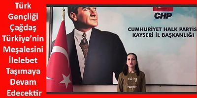Türk Gençliği Çağdaş Türkiye’nin Meşalesini İlelebet Taşımaya Devam Edecektir