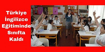 Türkiye İngilizce Yeterliliğinde 33 Ülkede 32’nci