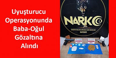 Uyuşturucu Operasyonunda, Baba-Oğul Gözaltına Alındı
