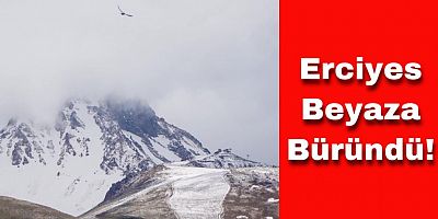 Yazın Başında Erciyes'te Kar Yağdı