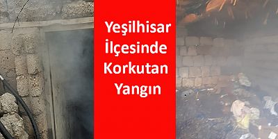 Yeşilhisar’da Korkutan Yangın