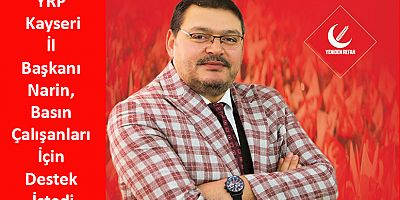 YRP İl Başkanı Narin, Basın Çalışanları İçin Destek İstedi