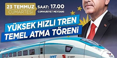 Yüksek Hızlı Trenin Temelini Erdoğan Atacak